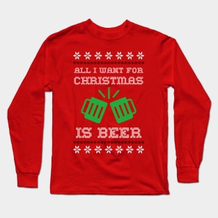 all i want for christmas is beer Long Sleeve T-Shirt